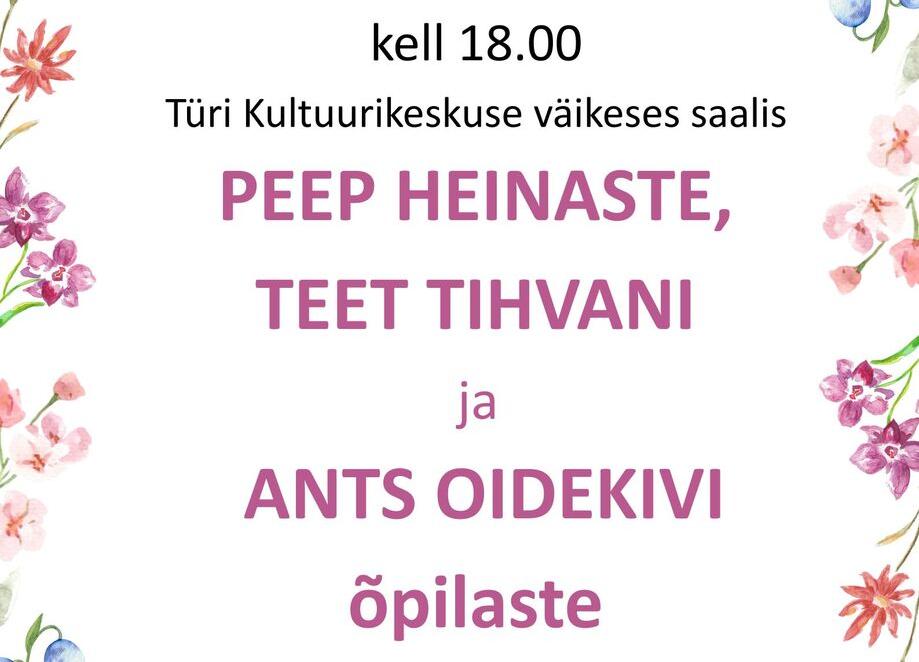 Peep Heinaste, Teet Tihvani ja Ants Oidekivi õpilaste kontsert - Türi Kultuurikeskus väike saal