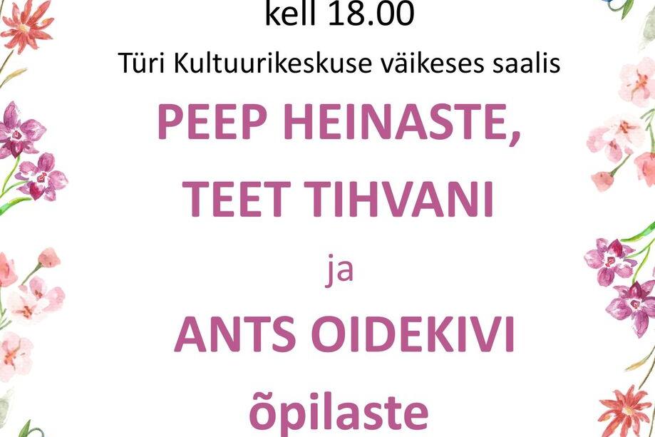 Peep Heinaste, Teet Tihvani ja Ants Oidekivi õpilaste kontsert - Türi Kultuurikeskus väike saal