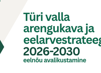 Türi valla arengukava ja eelarvestrateegia 2026-2030 eelnõu avalikustamine - Türi Kogukonnaselts-Konnamaja