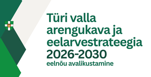 Türi valla arengukava ja eelarvestrateegia 2026-2030 eelnõu avalikustamine - Türi Kogukonnaselts-Konnamaja