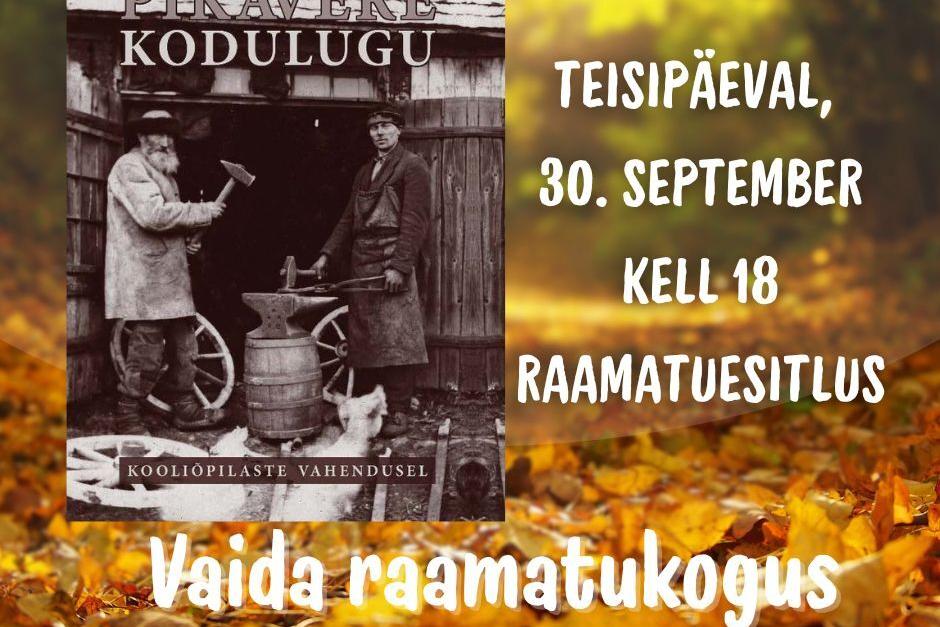 Raamatu "Pikavere kodulugu" esitlus - Vaida Raamatukogu