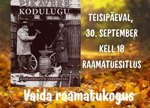 Raamatu "Pikavere kodulugu" esitlus - Vaida Raamatukogu
