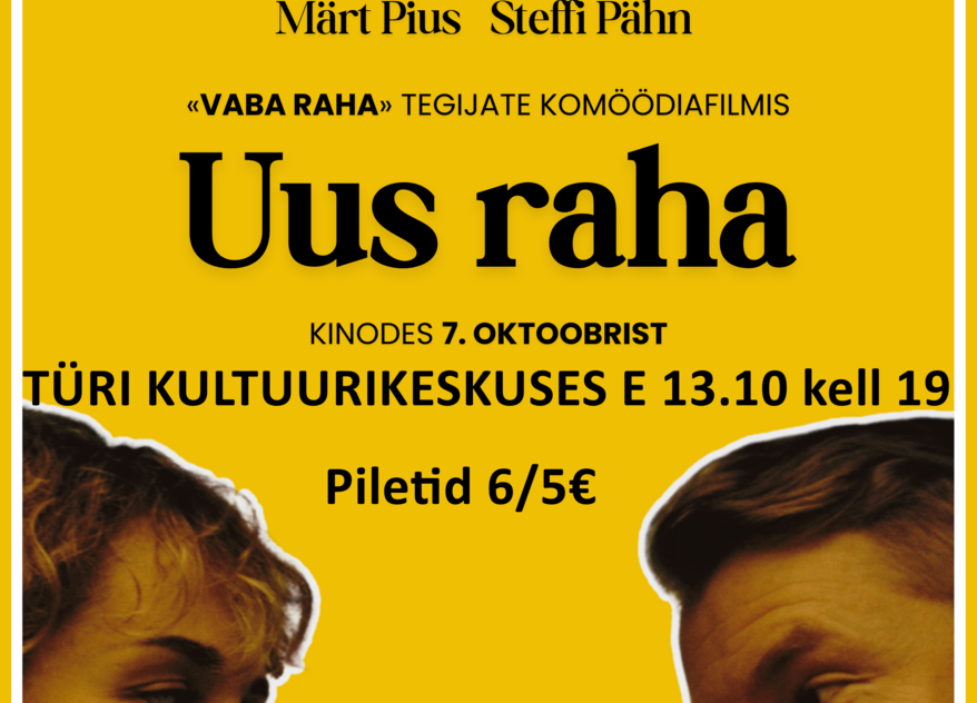 Kinoõhtu Türi kultuurikeskuses- "UUS RAHA" EST 2025 - Türi Kultuurikeskus väike saal