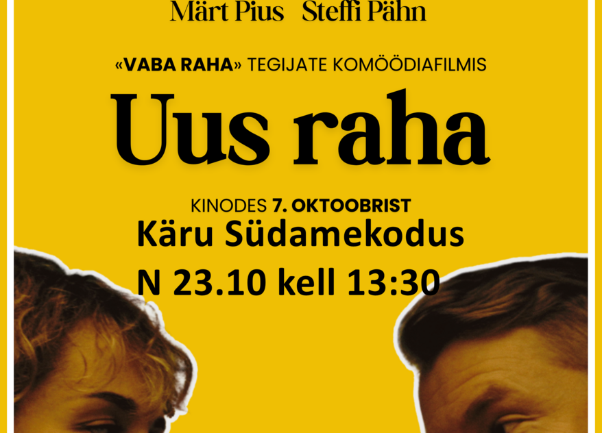 Kinopärastlõuna filmiga "UUS RAHA" EST 2025 Käru Südamekodus - Käru Rahvamaja