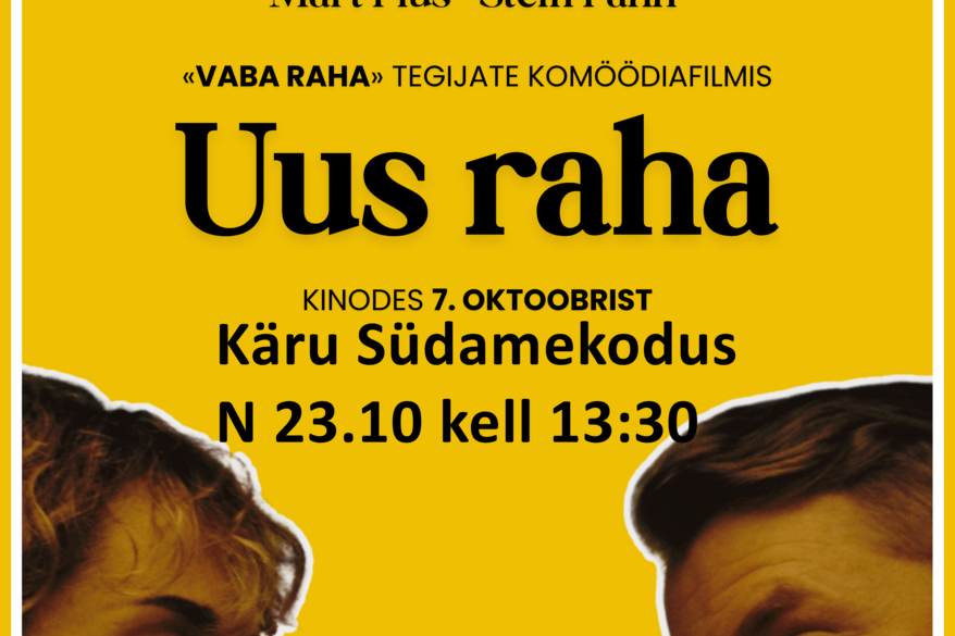 Kinopärastlõuna filmiga "UUS RAHA" EST 2025 Käru Südamekodus - Käru Rahvamaja