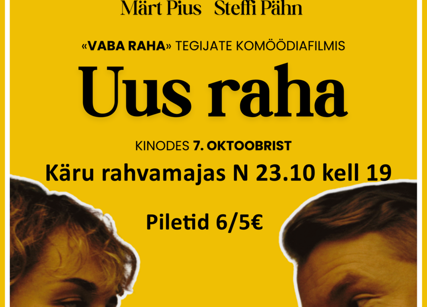 Kinoõhtu Käru rahvamajas- "UUS RAHA" EST 2025 - Käru Rahvamaja