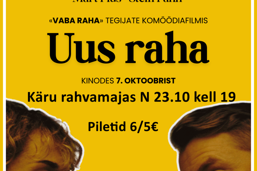 Kinoõhtu Käru rahvamajas- "UUS RAHA" EST 2025 - Käru Rahvamaja