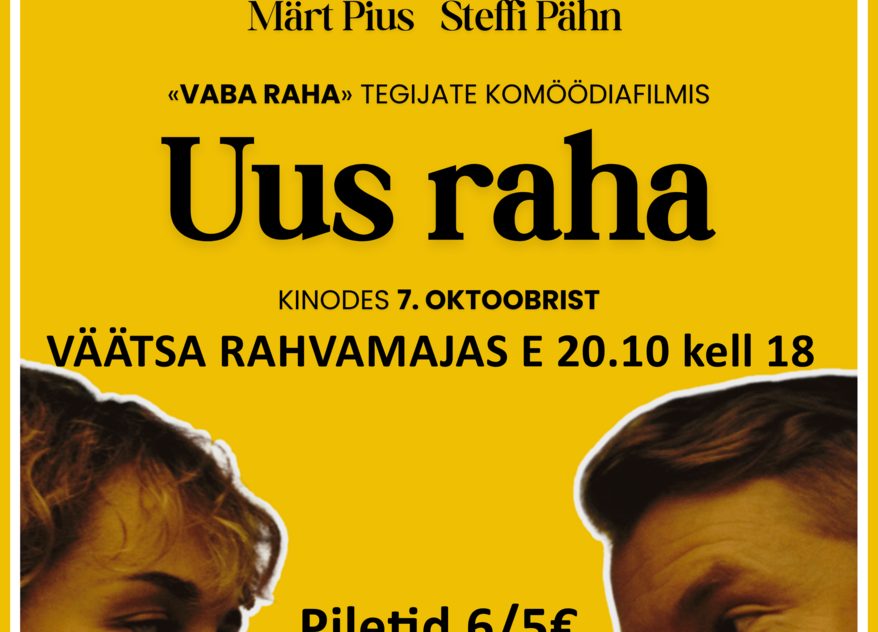 Kinoõhtu Väätsa rahvamajas- "UUS RAHA" EST 2025 - Väätsa Rahvamaja
