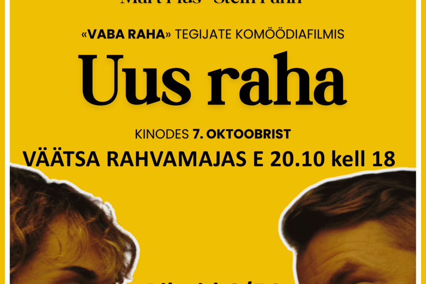 Kinoõhtu Väätsa rahvamajas- "UUS RAHA" EST 2025 - Väätsa Rahvamaja