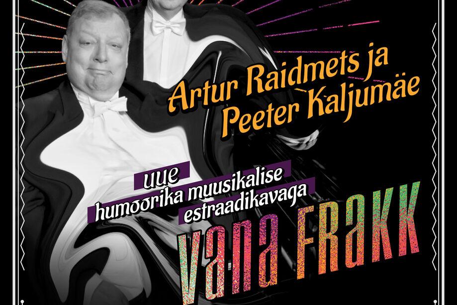 Estraadikava Vana Frakk - Artur Raidmets ja Peeter Kaljumäe Türi kultuurikeskuses - Türi Kultuurikeskus Estraadikava Vana Frakk - Artur Raidmets ja Peeter Kaljumäe Türi kultuurikeskuses - Türi Kultuurikeskus