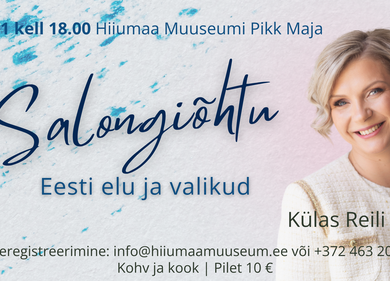 Salongiõhtu "Eesti elu ja valikud" - Hiiumaa Muuseumi Pikk Maja (Vabrikuväljak 8
