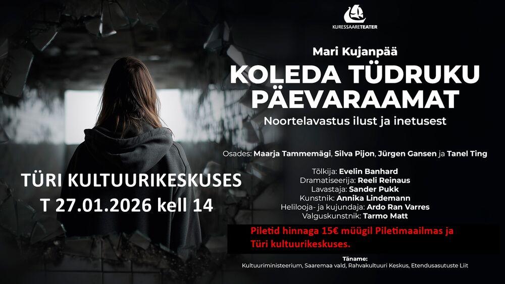 Kuressaare Teatri noorteetendus "KOLEDA TÜDRUKU PÄEVARAAMAT" Türi kultuurikeskuses - Türi Kultuurikeskus Kuressaare Teatri noorteetendus "KOLEDA TÜDRUKU PÄEVARAAMAT" Türi kultuurikeskuses - Türi Kultuurikeskus