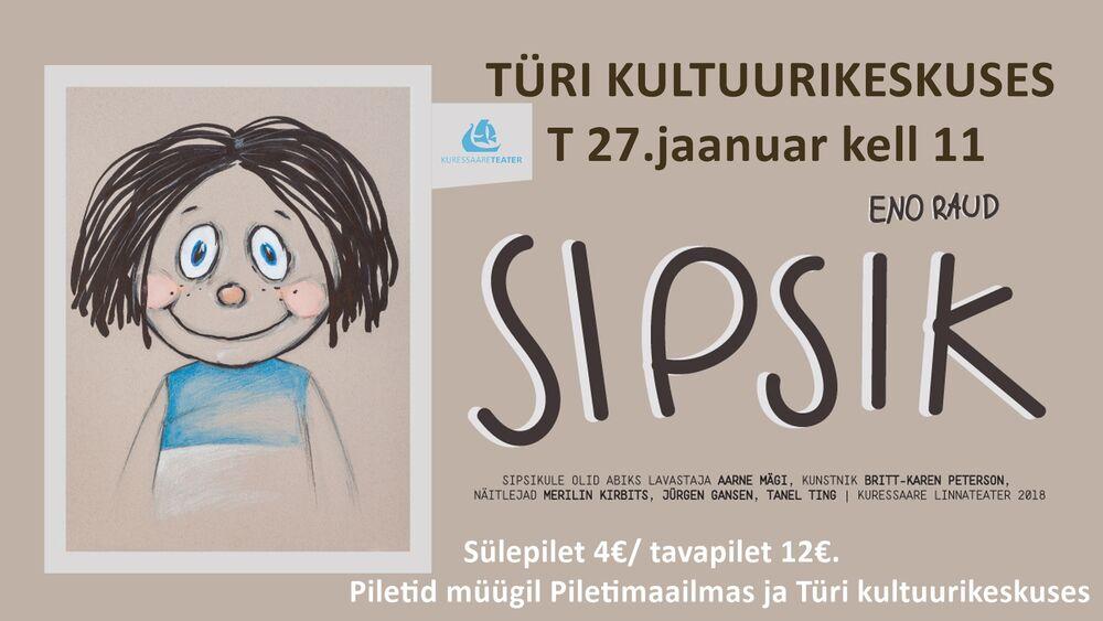 Kuressaare Teatri etendus "SIPSIK" Türi kultuurikeskuses - Türi Kultuurikeskus Kuressaare Teatri etendus "SIPSIK" Türi kultuurikeskuses - Türi Kultuurikeskus