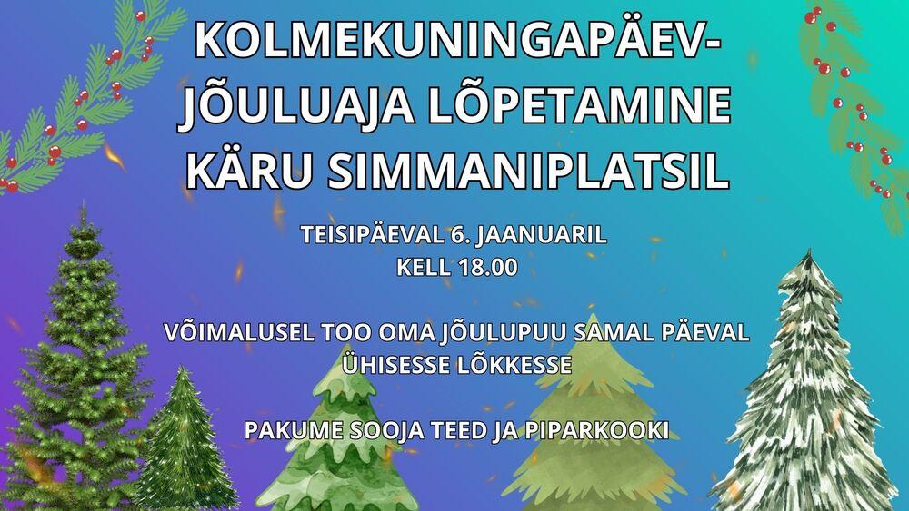 KOLMEKUNINGAPÄEV- JÕULUAJA LÕPETAMINE KÄRU SIMMANIPLATSIL - Käru Rahvamaja