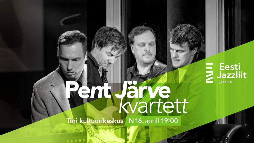 Jazzliit ja Türi Kultuurikeskus LIVE | Pent Järve kvartett - Türi Kultuurikeskus