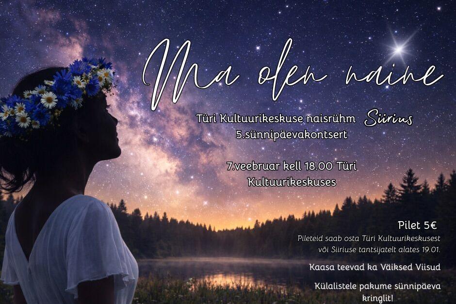 Türi kultuurikeskuse naisrühm Siirius 5.sünnipäevakontsert "Ma olen naine" - Türi Kultuurikeskus