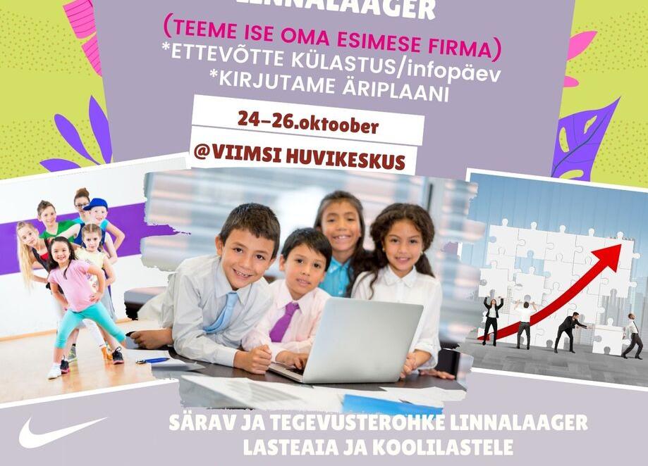 VIIMSI ETTEVÕTLUSLAAGER - Viimsi Huvikeskus VIIMSI ETTEVÕTLUSLAAGER - Viimsi Huvikeskus