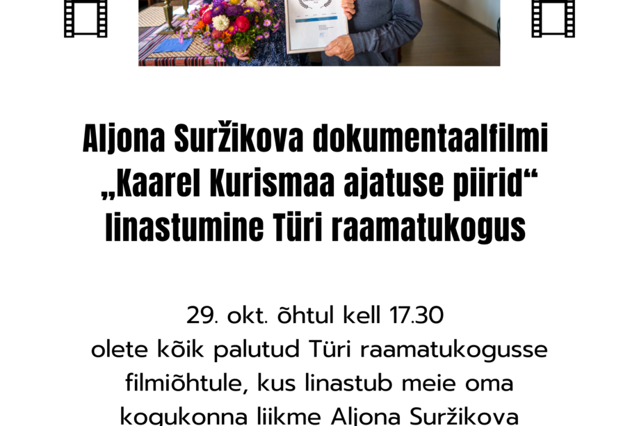 Aljona Suržikova dokumentaalfilmi ,,Karel Kurismaa ajatuse piirird" linastumine Türi raamatukogus - Türi raamatukogu