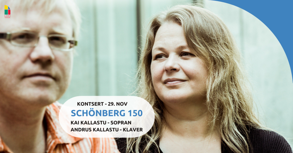 KONTSERT "Schönberg 150" - Kai Kallastu (sopran), Andrus Kallastu (klaver) - Loo