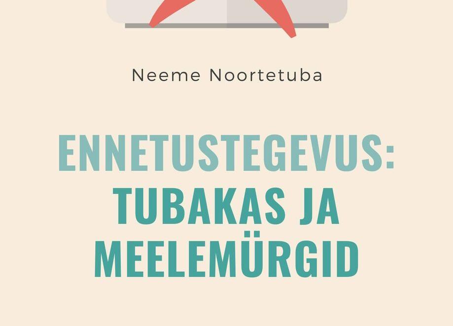 Ennetustegevus: tubakas ja meelemürgid - Neeme Noortetuba