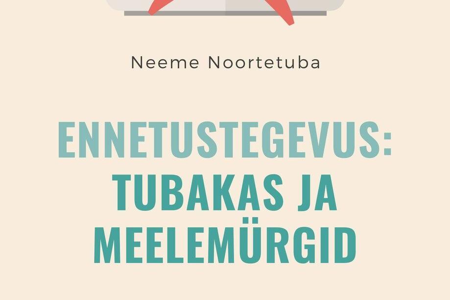 Ennetustegevus: tubakas ja meelemürgid - Neeme Noortetuba