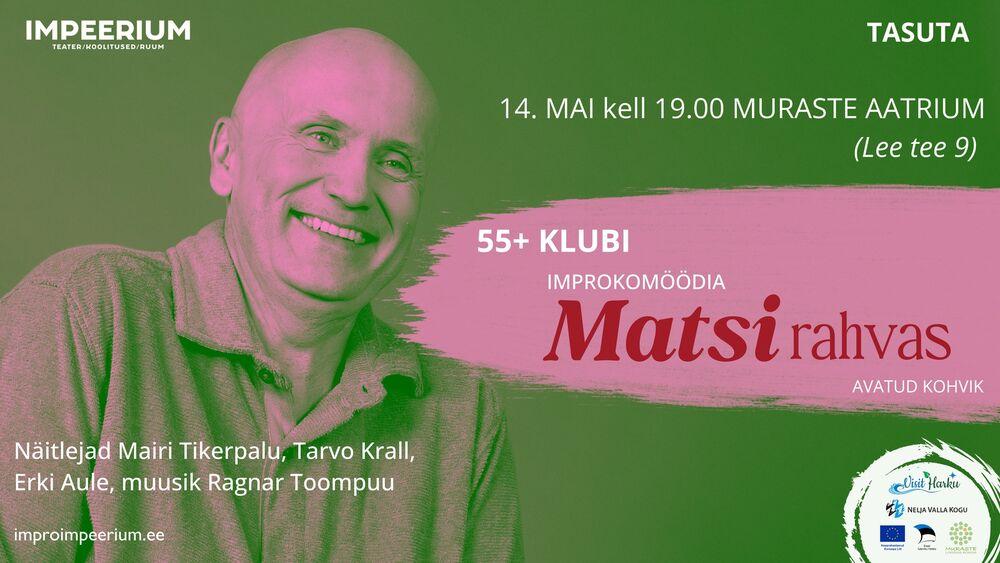 Tasuta! 55+klubi  -  Improteater - Matsirahvas  - Muraste koolimaja (aatrium) Lee tee 9, Muraste
