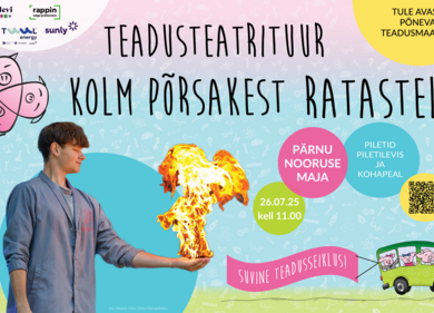 KOLM PÕRSAKEST RATASTEL: Suvine teadusseiklus  - Nooruse Maja