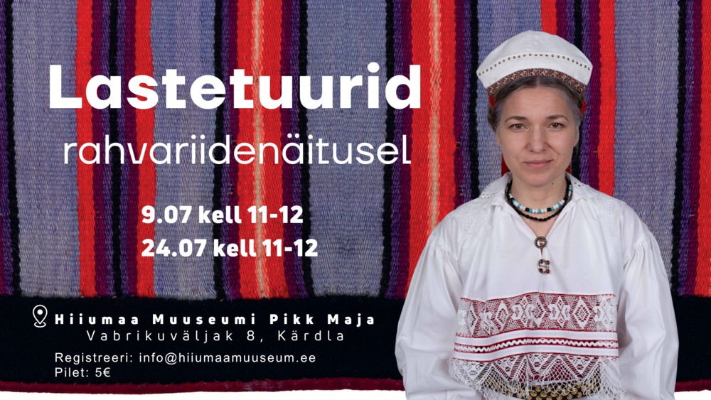 Lastetuurid rahvariidenäitusel - Hiiumaa Muuseumi Pikk Maja (Vabrikuväljak 8, Kärdla)