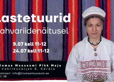 Lastetuurid rahvariidenäitusel - Hiiumaa Muuseumi Pikk Maja (Vabrikuväljak 8