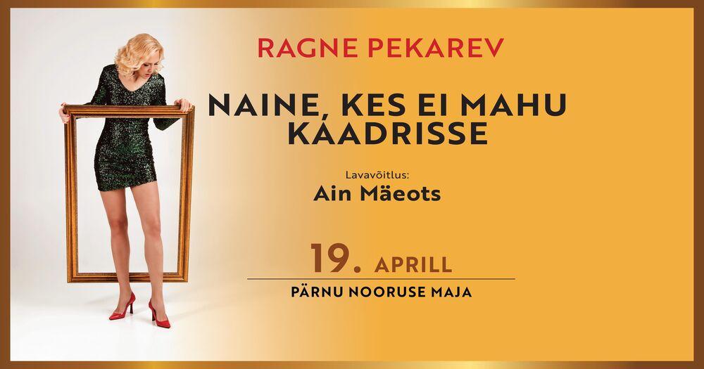 Ragne Pekarev. Naine, kes ei mahu kaadrisse - Nooruse Maja