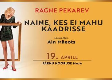 Ragne Pekarev. Naine, kes ei mahu kaadrisse - Nooruse Maja Ragne Pekarev. Naine, kes ei mahu kaadrisse - Nooruse Maja