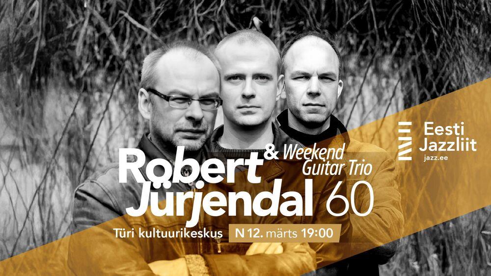 Jazzliit ja Türi Kultuurikeskus LIVE | Robert Jürjendal 60 / Weekend Guitar Trio - Türi Kultuurikeskus