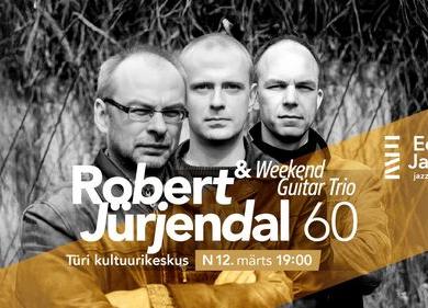 Jazzliit ja Türi Kultuurikeskus LIVE | Robert Jürjendal 60 / Weekend Guitar Trio - Türi Kultuurikeskus Jazzliit ja Türi Kultuurikeskus LIVE | Robert Jürjendal 60 / Weekend Guitar Trio - Türi Kultuurikeskus