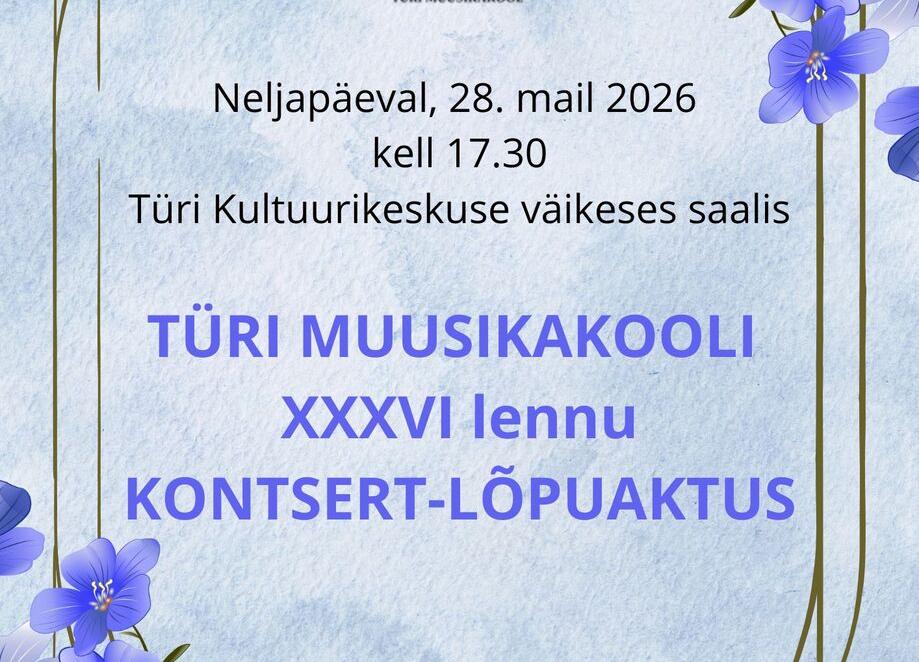 Türi Muusikakooli XXXVI lennu kontsert-lõpuaktus - Türi Kultuurikeskus väike saal