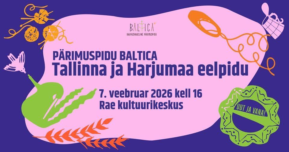 Pärimuspidu Baltica: Tallinna ja Harjumaa eelpidu Rae Kultuurikeskuses - Rae Kultuurikeskus