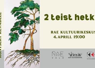 Kaks teist hetke - Rae Kultuurikeskus