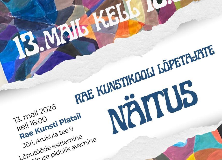 Kunstikooli lõputööde esitlus ja näituse avamine - Rae Kultuurikeskus