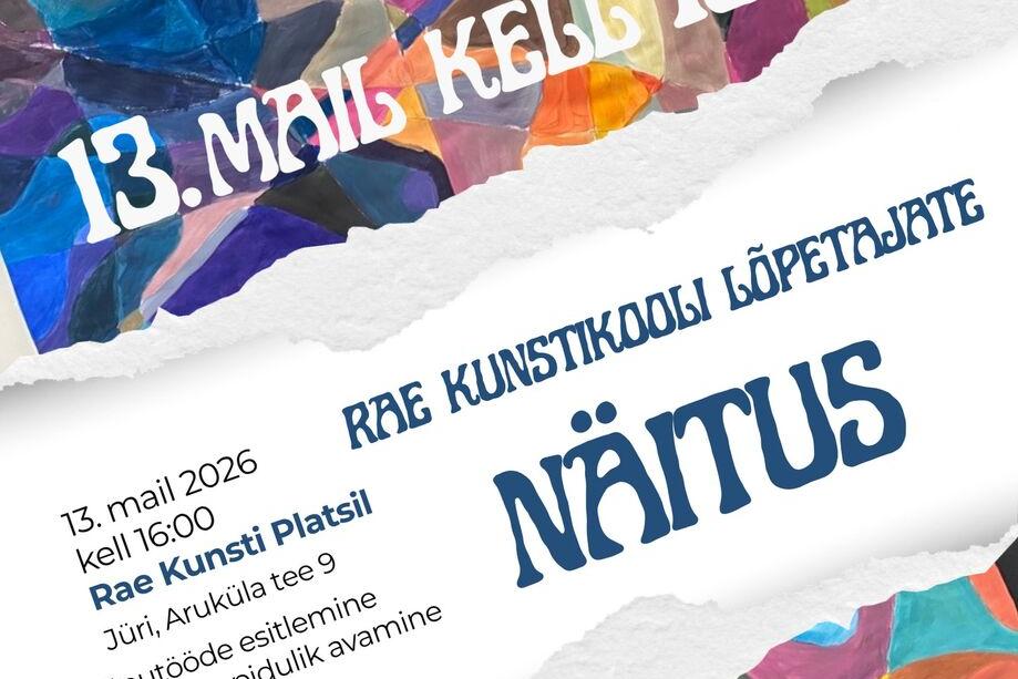 Kunstikooli lõputööde esitlus ja näituse avamine - Rae Kultuurikeskus